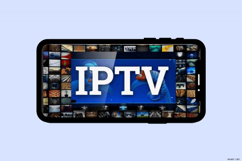 Xem IPTV trên điện thoại Android:Hướng dẫn dễ dàng để xem phim và truyền hình không giới hạn