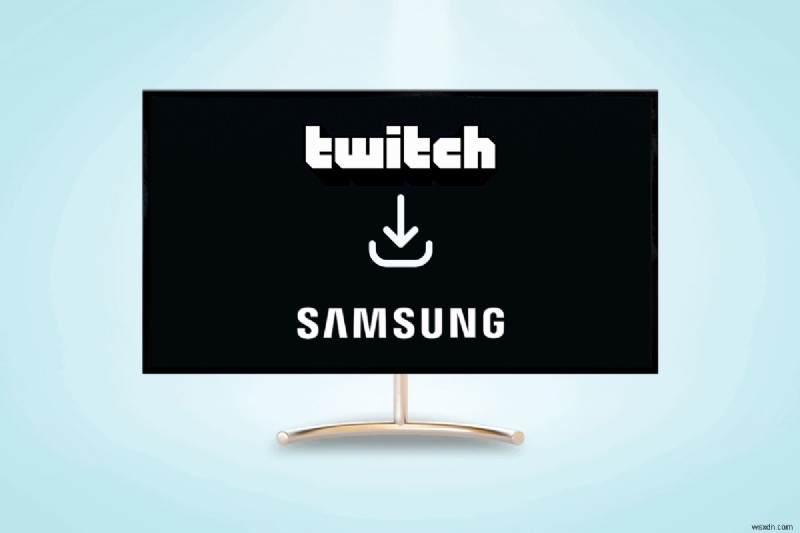 Cài đặt Twitch trên TV Samsung của bạn:Hướng dẫn từng bước 