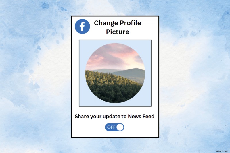Cập nhật ảnh đại diện Facebook của bạn một cách lặng lẽ – Không cần bài đăng công khai 