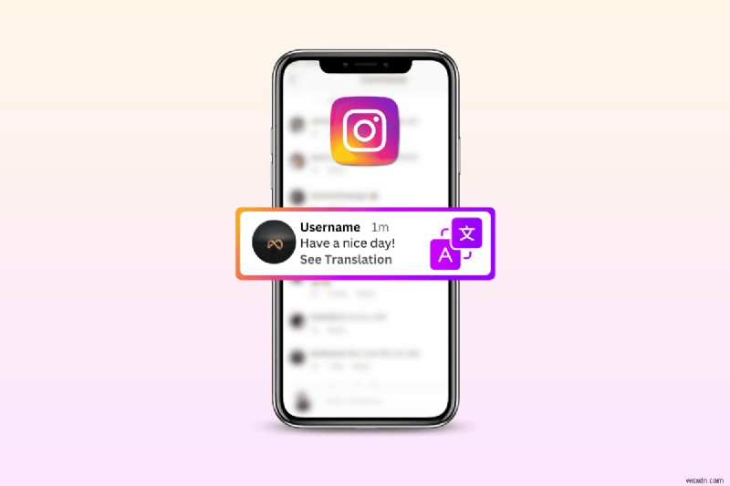 Dịch nhanh các bình luận trên Instagram:Hướng dẫn từng bước để tương tác toàn cầu