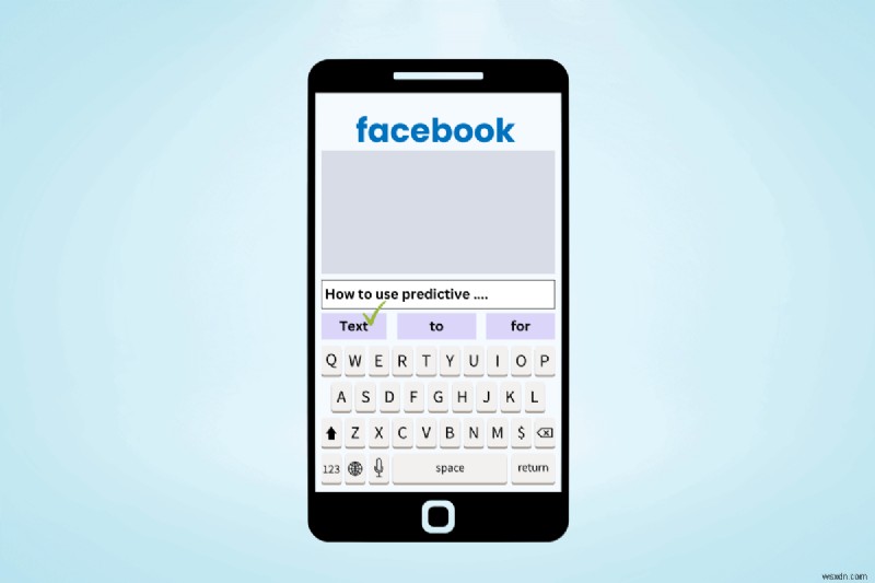 Làm chủ văn bản dự đoán của Facebook:Hướng dẫn nhanh để nhắn tin nhanh hơn, thông minh hơn