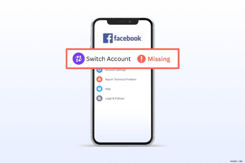 Thiếu nút chuyển tài khoản Facebook? Các bản sửa lỗi nhanh để khôi phục nó 