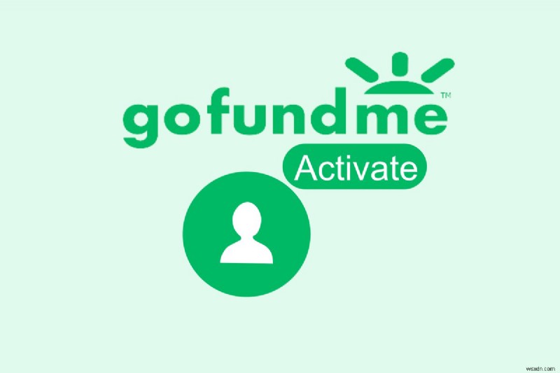 Hướng dẫn từng bước để kích hoạt lại tài khoản GoFundMe của bạn 