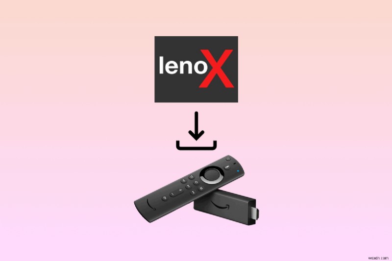 Hướng dẫn từng bước:Cài đặt ứng dụng phát trực tuyến Lenox trên Amazon Fire Stick