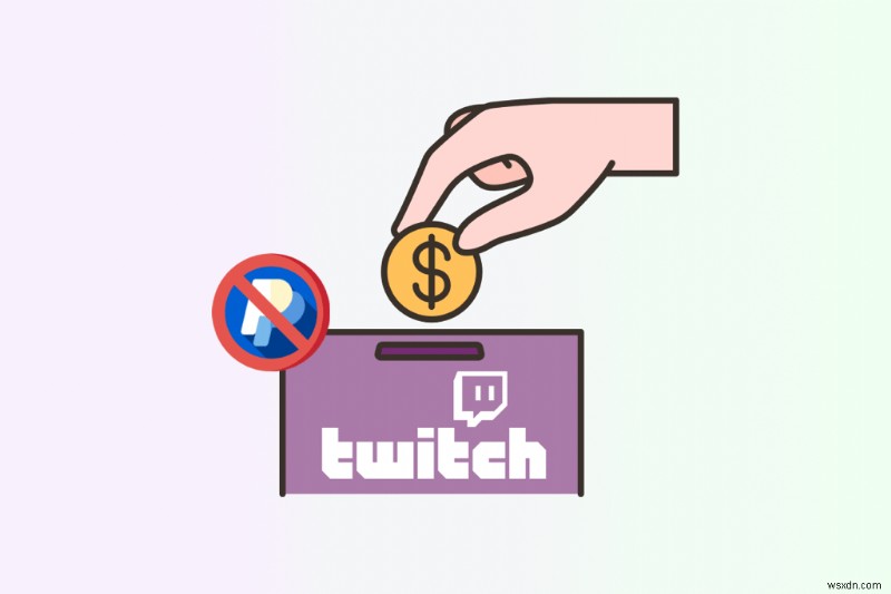 Quyên góp trên Twitch mà không cần PayPal:Các lựa chọn thay thế dễ dàng &Hướng dẫn cách thực hiện