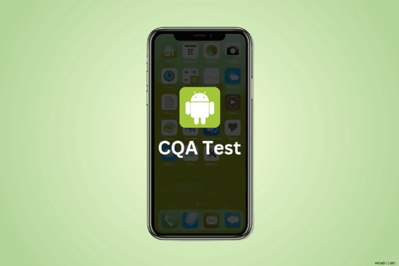 Kiểm tra CQA trên Android:Nó là gì, nó hoạt động như thế nào và những cân nhắc về an toàn 
