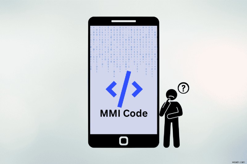 Mã MMI trên Android:Chúng là gì và cách sử dụng chúng 