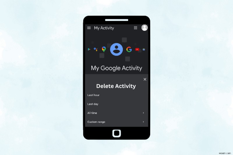 Dễ dàng xóa Hoạt động Google của bạn trên Android:Hướng dẫn từng bước 