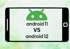 Android 11 và Android 12:So sánh chuyên sâu về tính năng và hiệu suất 