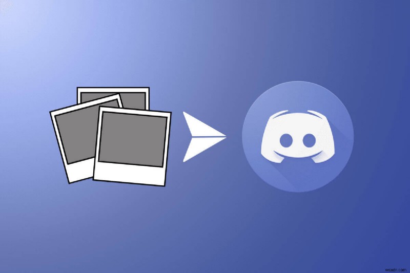 Gửi hình ảnh trên Discord:Hướng dẫn từng bước 