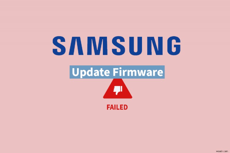 Cách giải quyết lỗi Samsung  Không thể cập nhật chương trình cơ sở  