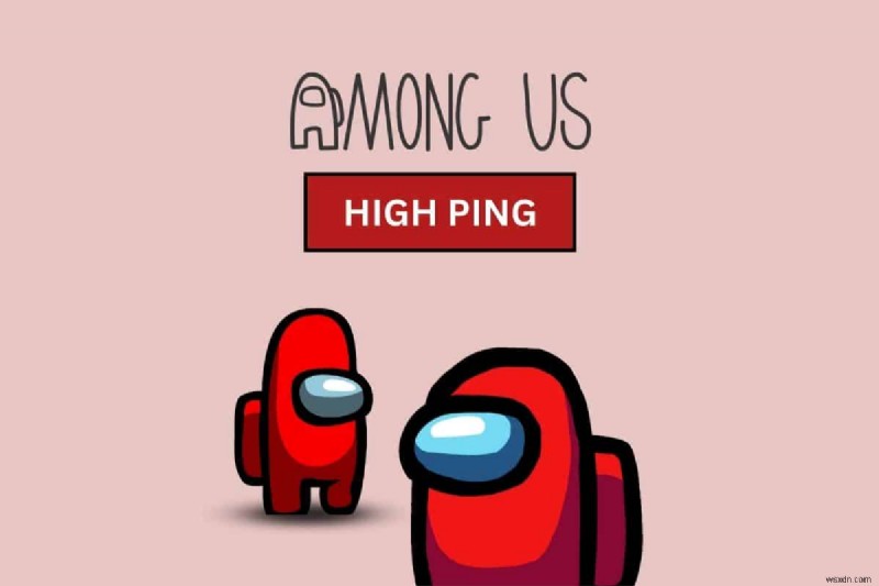 8 bản sửa lỗi đã được chứng minh cho Ping cao trong Among Us trên Android 