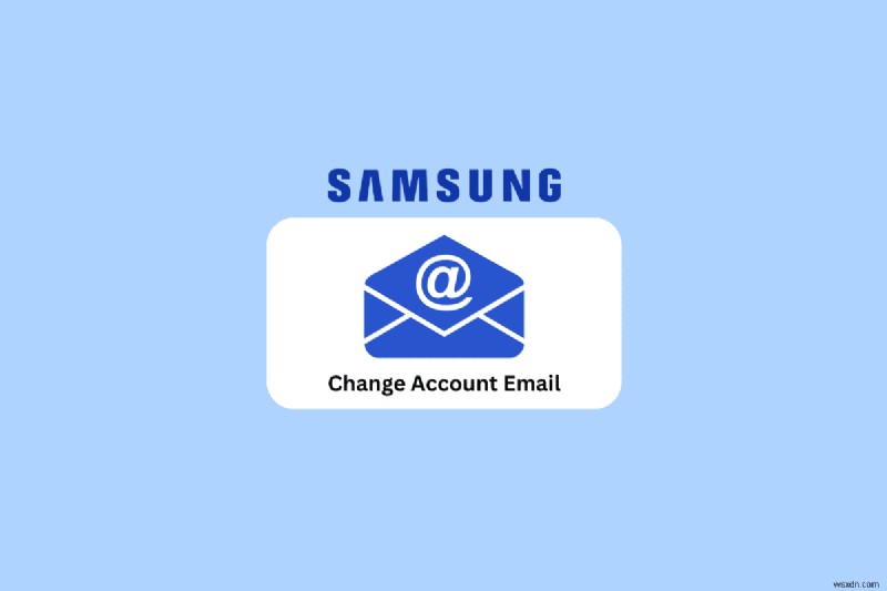 Cập nhật email tài khoản Samsung của bạn sau vài phút – Hướng dẫn từng bước 