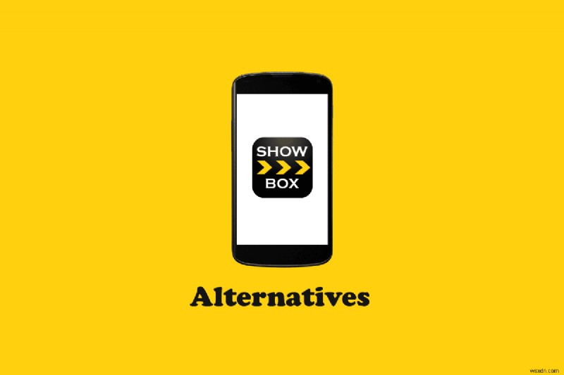 11 lựa chọn thay thế Android hàng đầu cho Showbox để phát trực tuyến miễn phí 