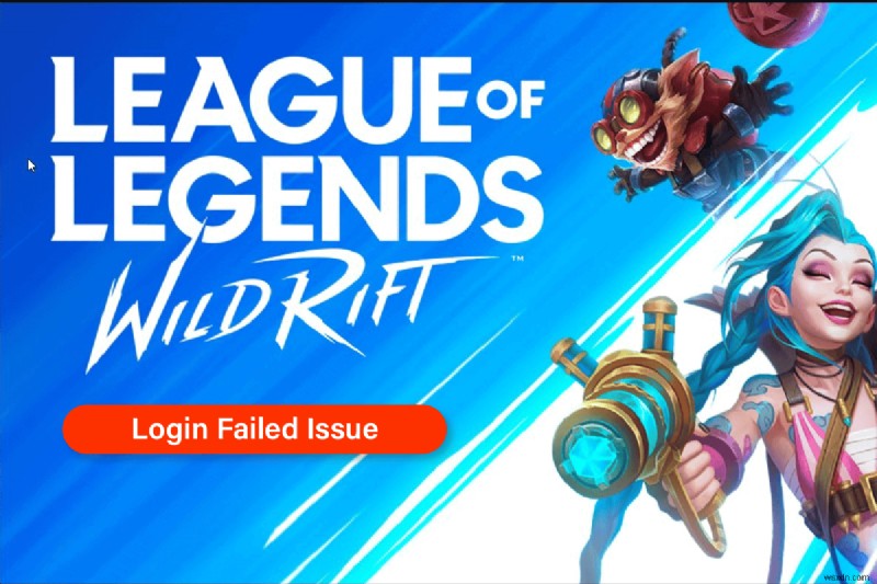 Cách khắc phục nhanh lỗi đăng nhập LoL Wild Rift – Hướng dẫn từng bước 