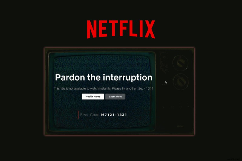 Cách khắc phục lỗi Tiêu đề không có sẵn để xem ngay lập tức trên Netflix