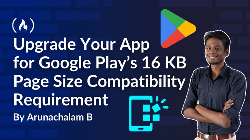 Yêu cầu về kích thước trang 16 KB của Google Play:Tại sao nó quan trọng và cách cập nhật ứng dụng của bạn 