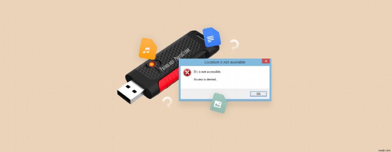 Giải quyết lỗi  Truy cập bị từ chối  của USB:Các bước khắc phục nhanh và khôi phục dữ liệu 