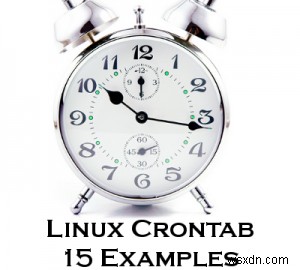 Master Linux Crontab:15 ví dụ về lập kế hoạch công việc Cron chuyên nghiệp 