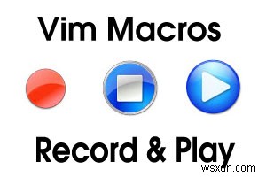 Master Vim Macro:Hướng dẫn từng bước để ghi và phát lại lệnh 