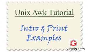 Kiến thức cơ bản về Master Awk:Giải thích 7 lệnh in thiết yếu 