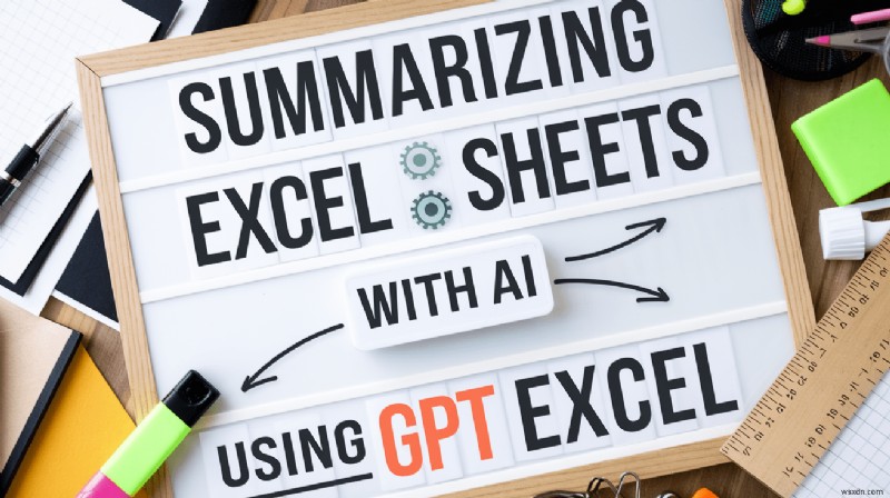 Tóm tắt Excel dựa trên AI:Đơn giản hóa dữ liệu phức tạp với GPT 