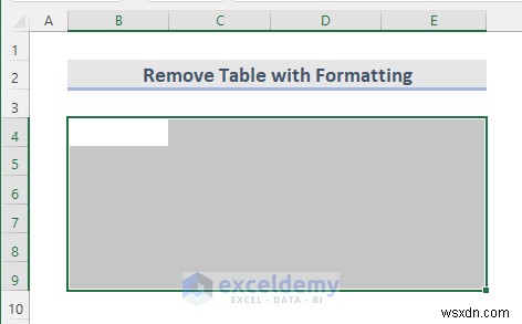 Xóa bảng Excel nhanh chóng:6 phương pháp đơn giản 
