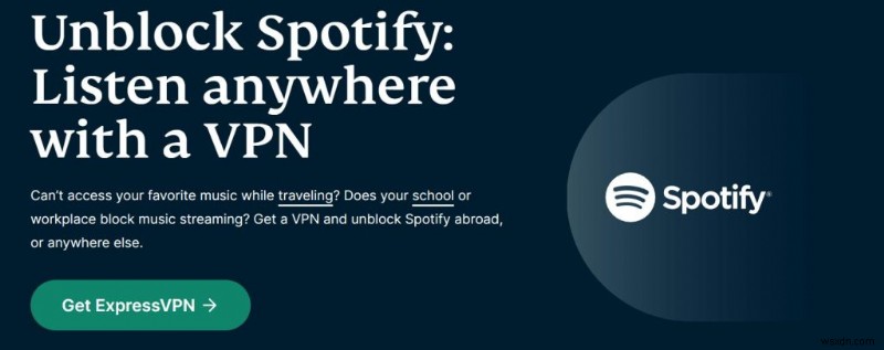 9 VPN hàng đầu để truy cập Spotify không giới hạn trên toàn thế giới 