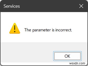 Sửa lỗi “Parameter Is In Chính xác” khi sửa đổi dịch vụ Windows 